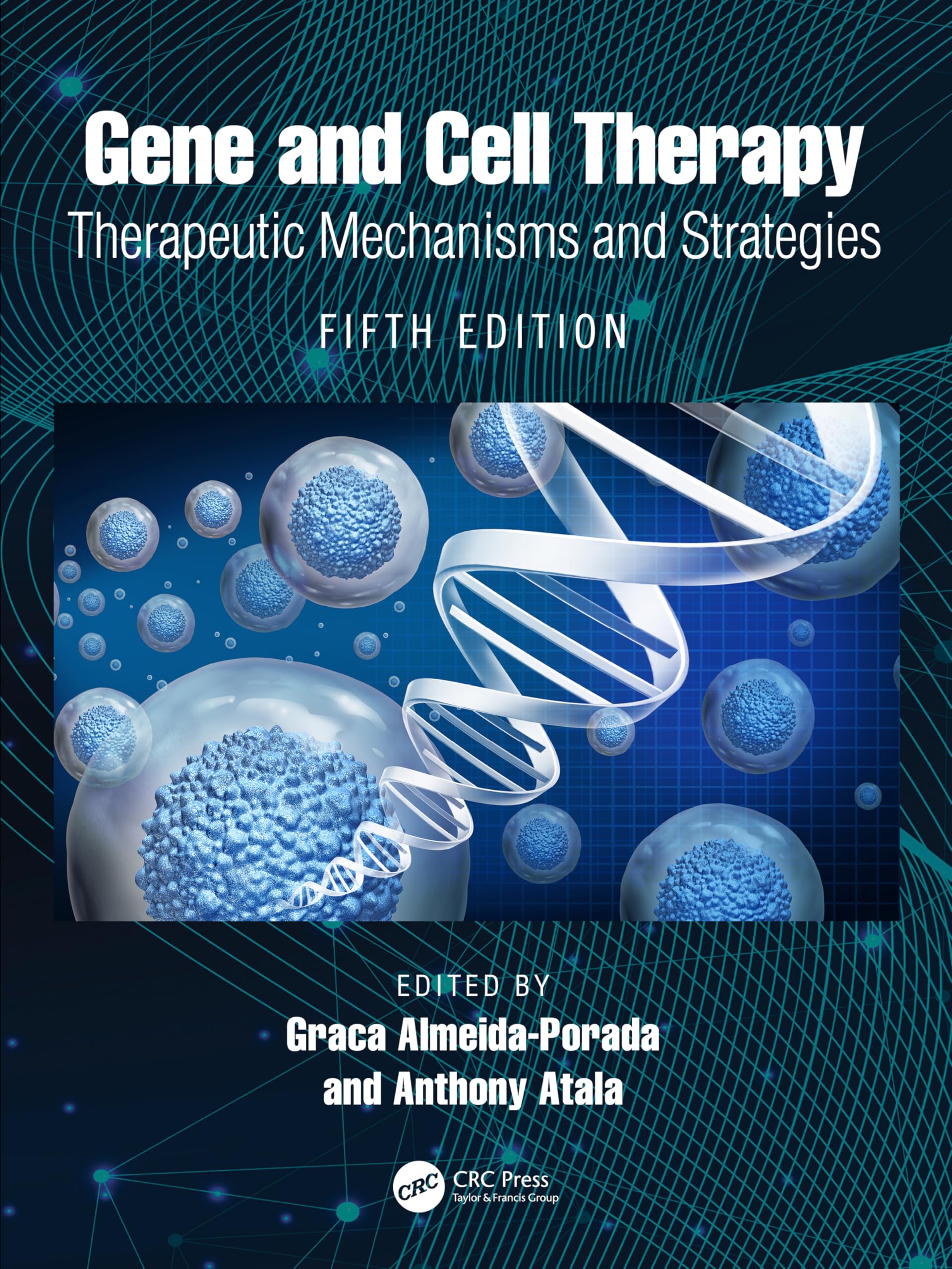 Gene and Cell Therapy: Therapeutic Mechanisms and Strategies
