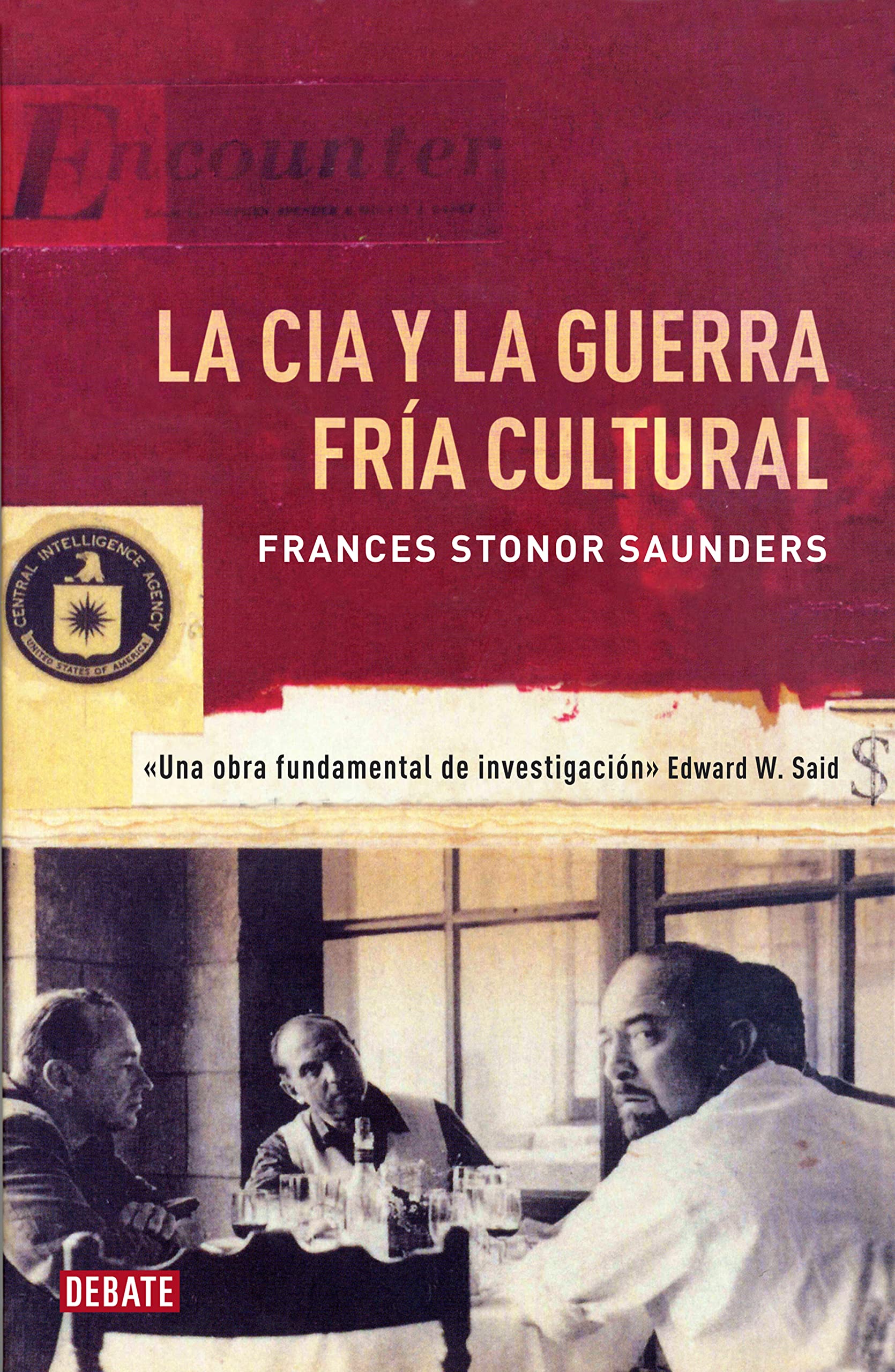 La Cia y la guerra fría cultural / Who Paid The Piper? The CIA and the Cultural Cold War