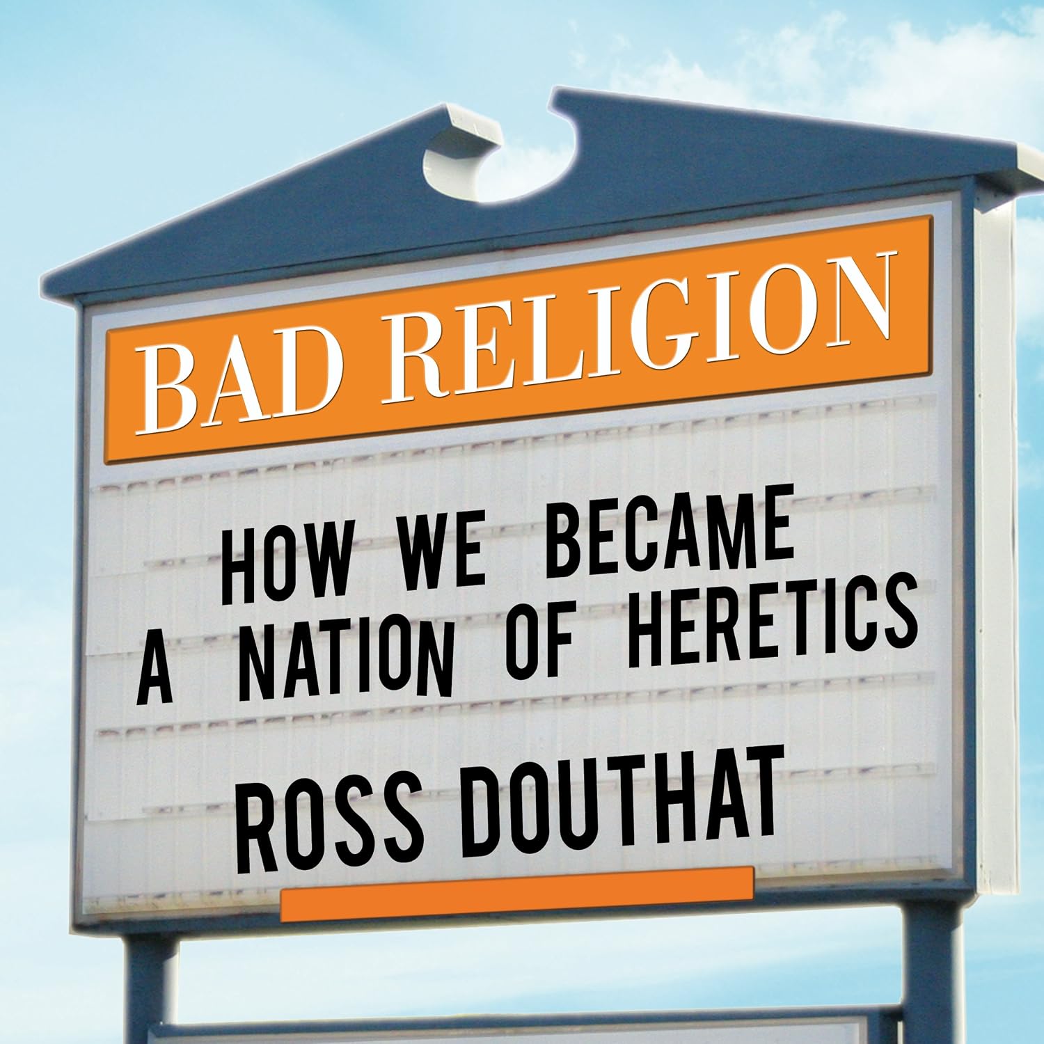 Bad Religion: How We Became a Nation of Heretics (Audible Audio Edition): Ross Douthat, Lloyd ...