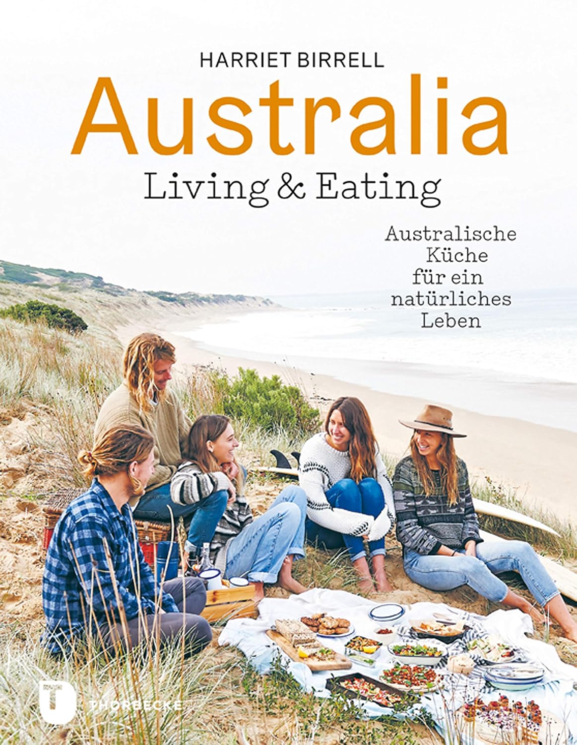 Australia - Living and Eating: Australische Rezepte für ein natürliches Leben (German Edition)
