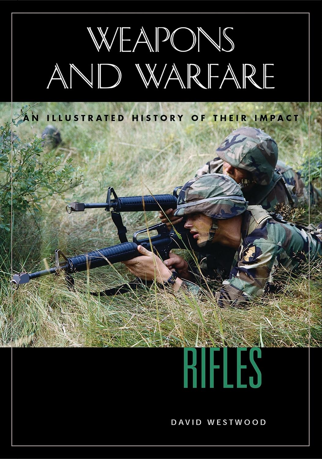 Rifles: An Illustrated History of Their Impact (Weapons and Warfare)