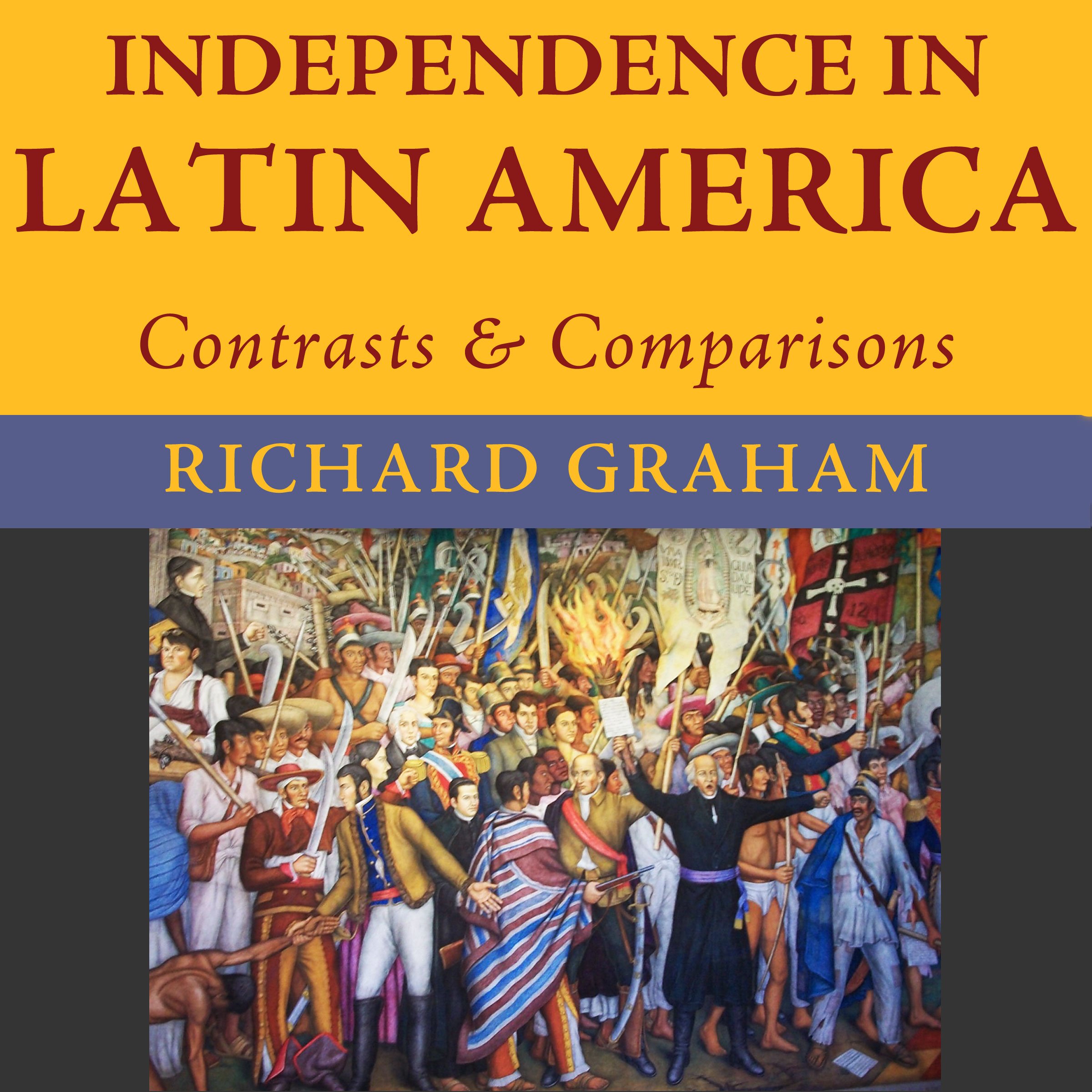 Cover art for Independence in Latin America: Contrasts and Comparisons