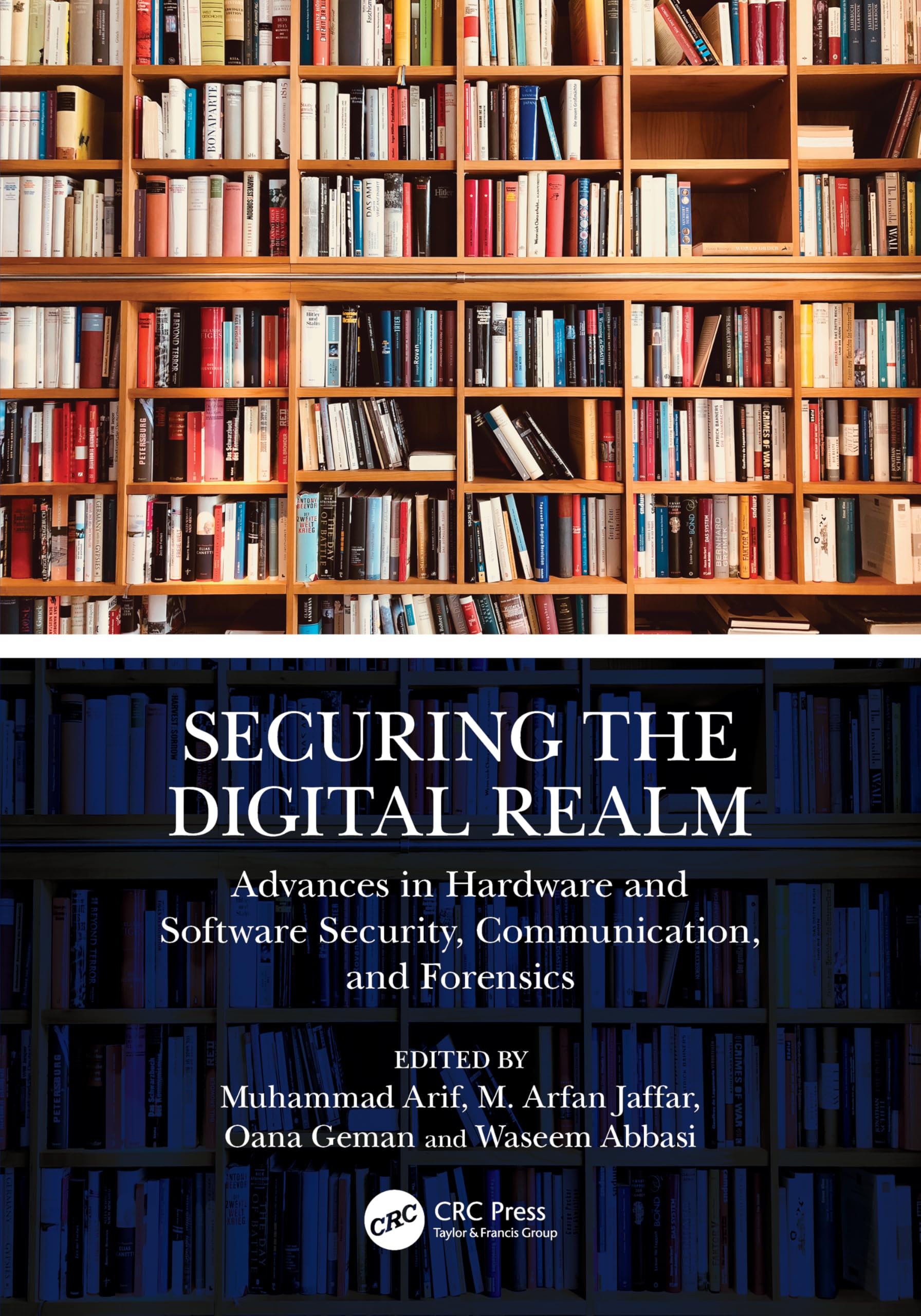 Securing the Digital Realm: Advances in Hardware and Software Security, Communication, and Forensics