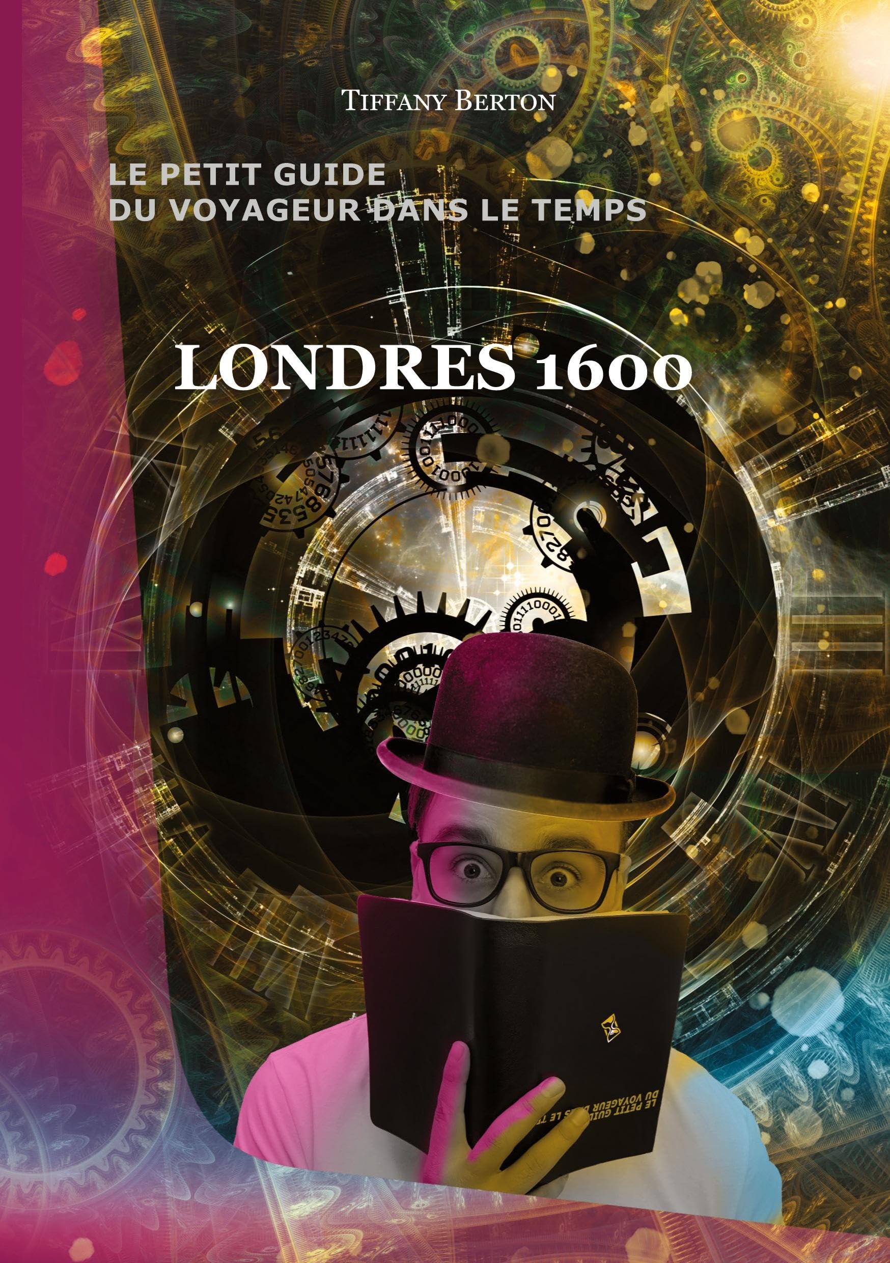 Le petit guide du voyageur dans le temps: Londres 1600