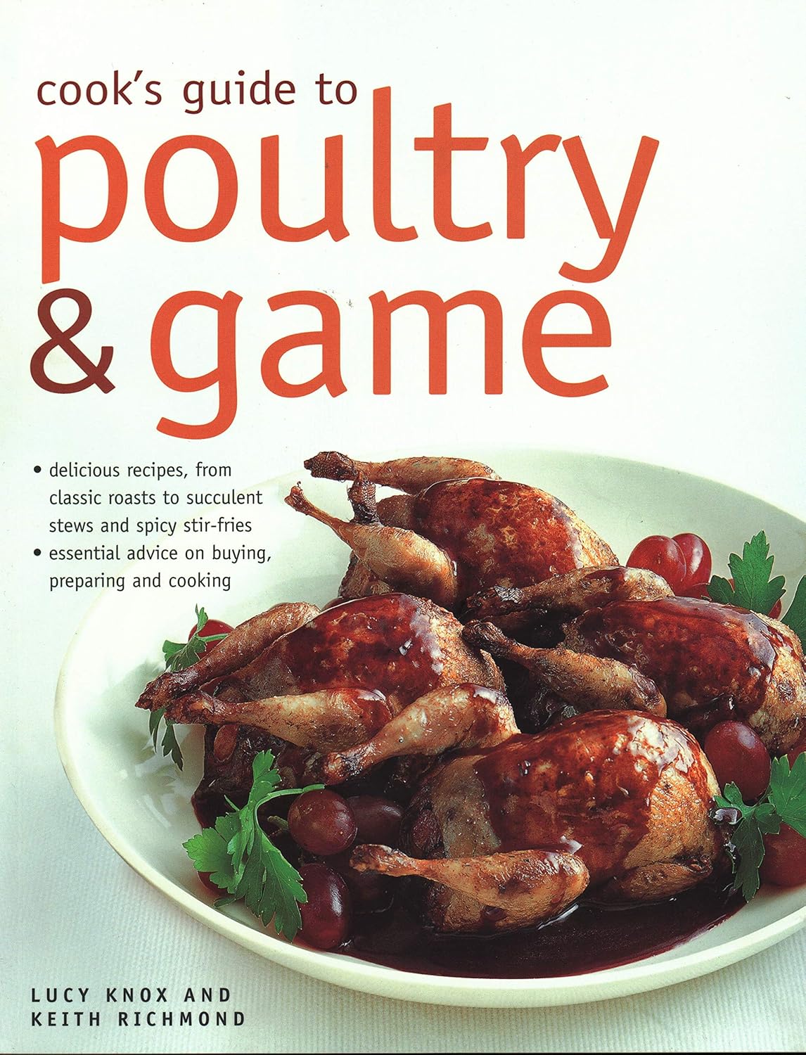 Cook's Guide to Poultry and Game: Delicious Recipes From Classic Roasts To Stews And Stir-Fries; Essential Advice On Buying, Preparing And Cooking      Paperback – August 7, 2018