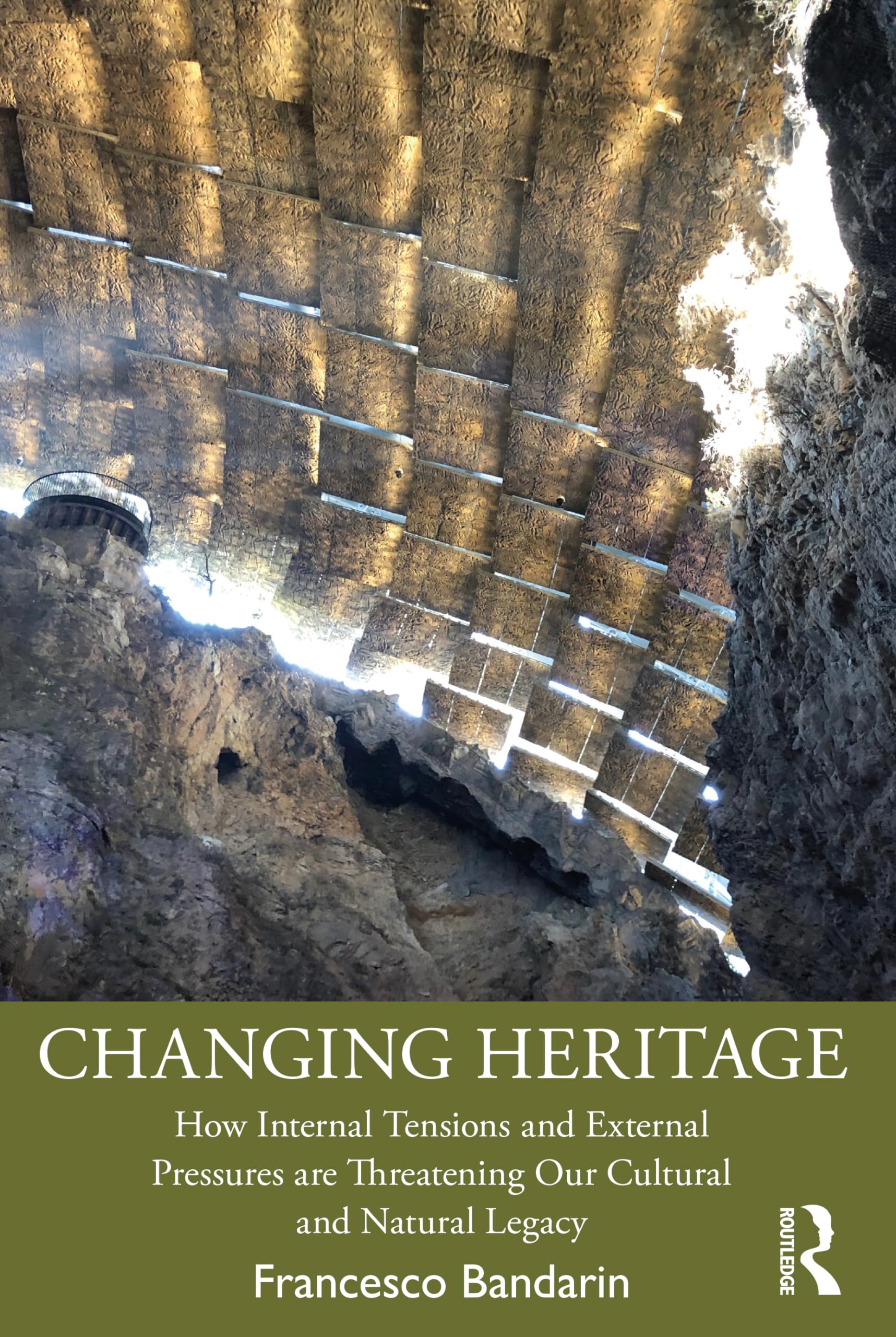 Changing Heritage: How Internal Tensions and External Pressures are Threatening Our Cultural and Natural Legacy Paperback – 9 April 2024