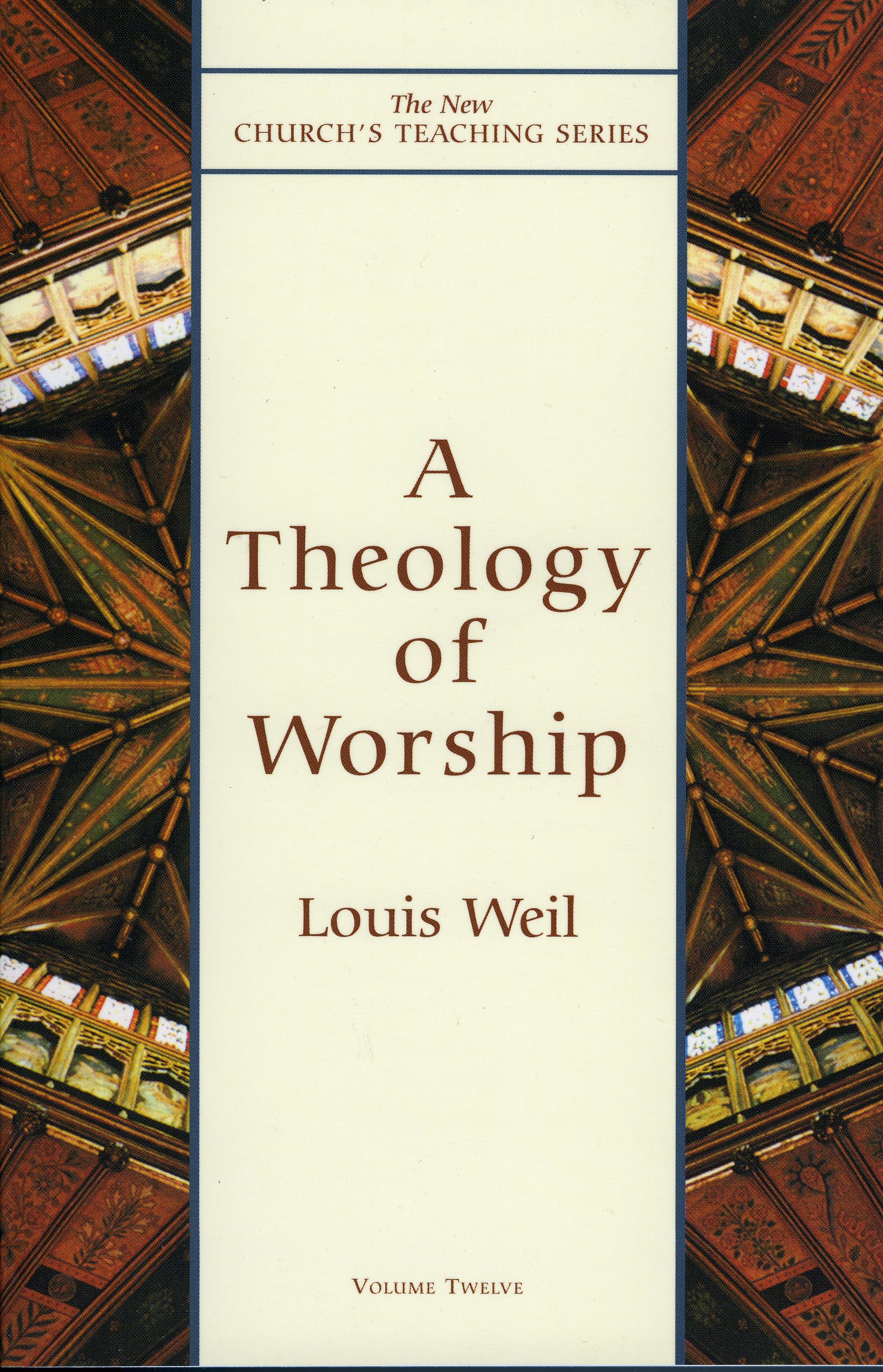 Theology of Worship: 12 (New Church's Teaching Series)