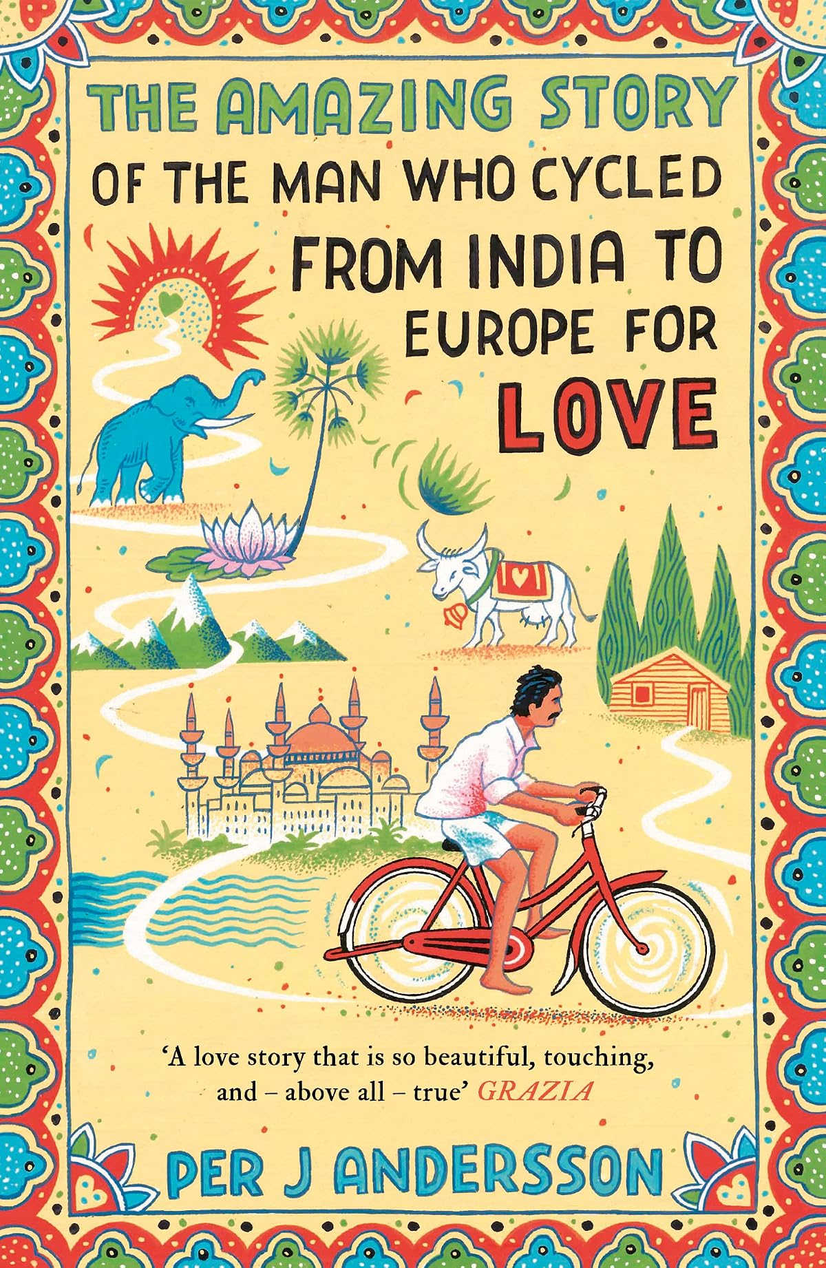 The Amazing Story of the Man Who Cycled from India to Europe for Love: 'You