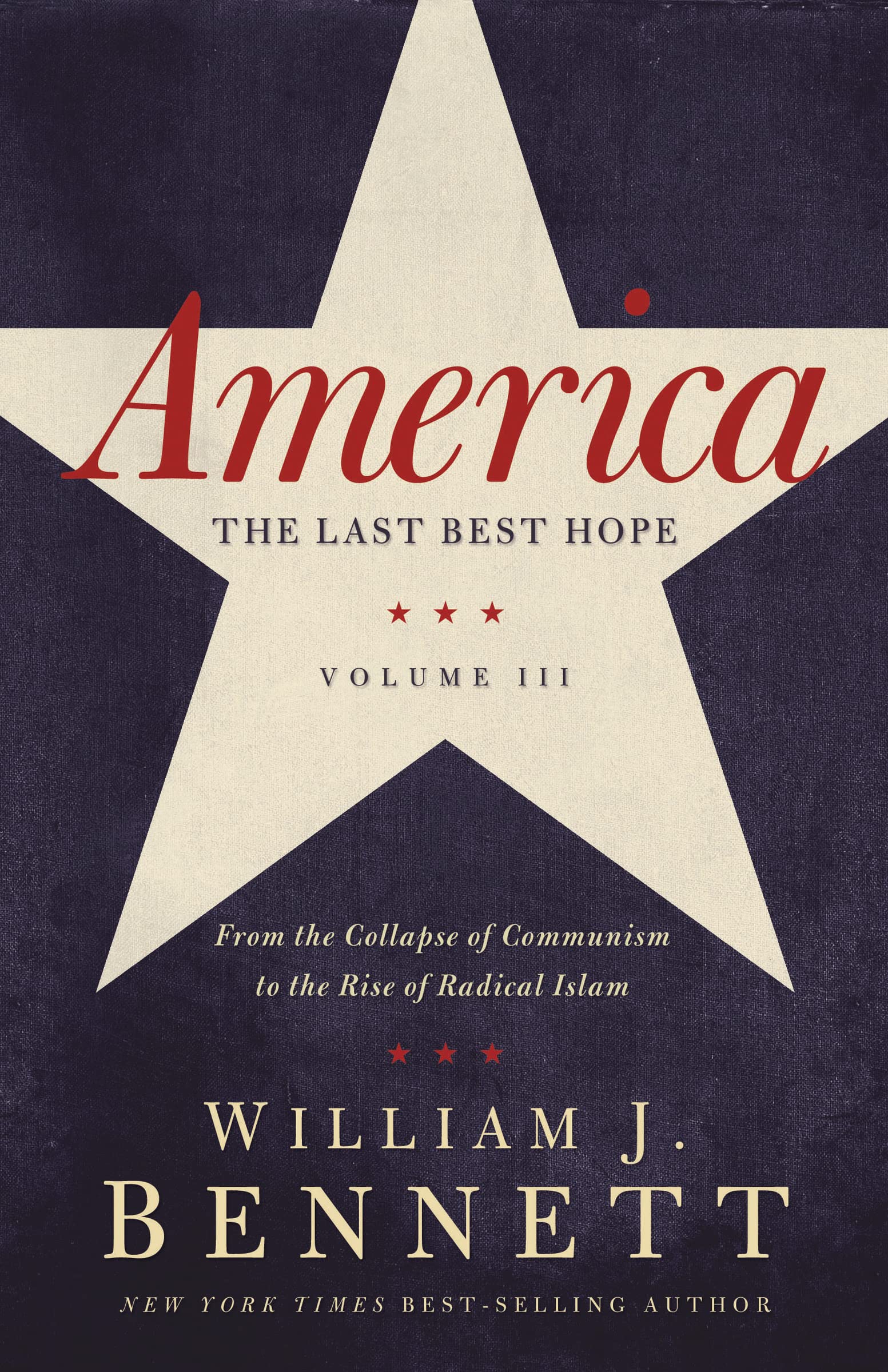 America: The Last Best Hope (Volume III): History from Cold War to Modern Challenges
