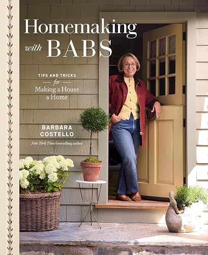 With Babs: Tips and Tricks for Making a House a Home Homemaking