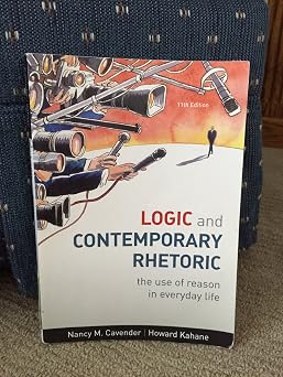 Logic and Contemporary Rhetoric The Use of Reason in Everyday Life