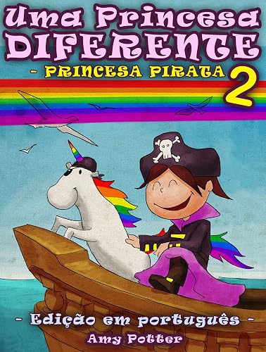 Uma Princesa Diferente - Princesa Pirata 2 (livro infantil ilustrado)