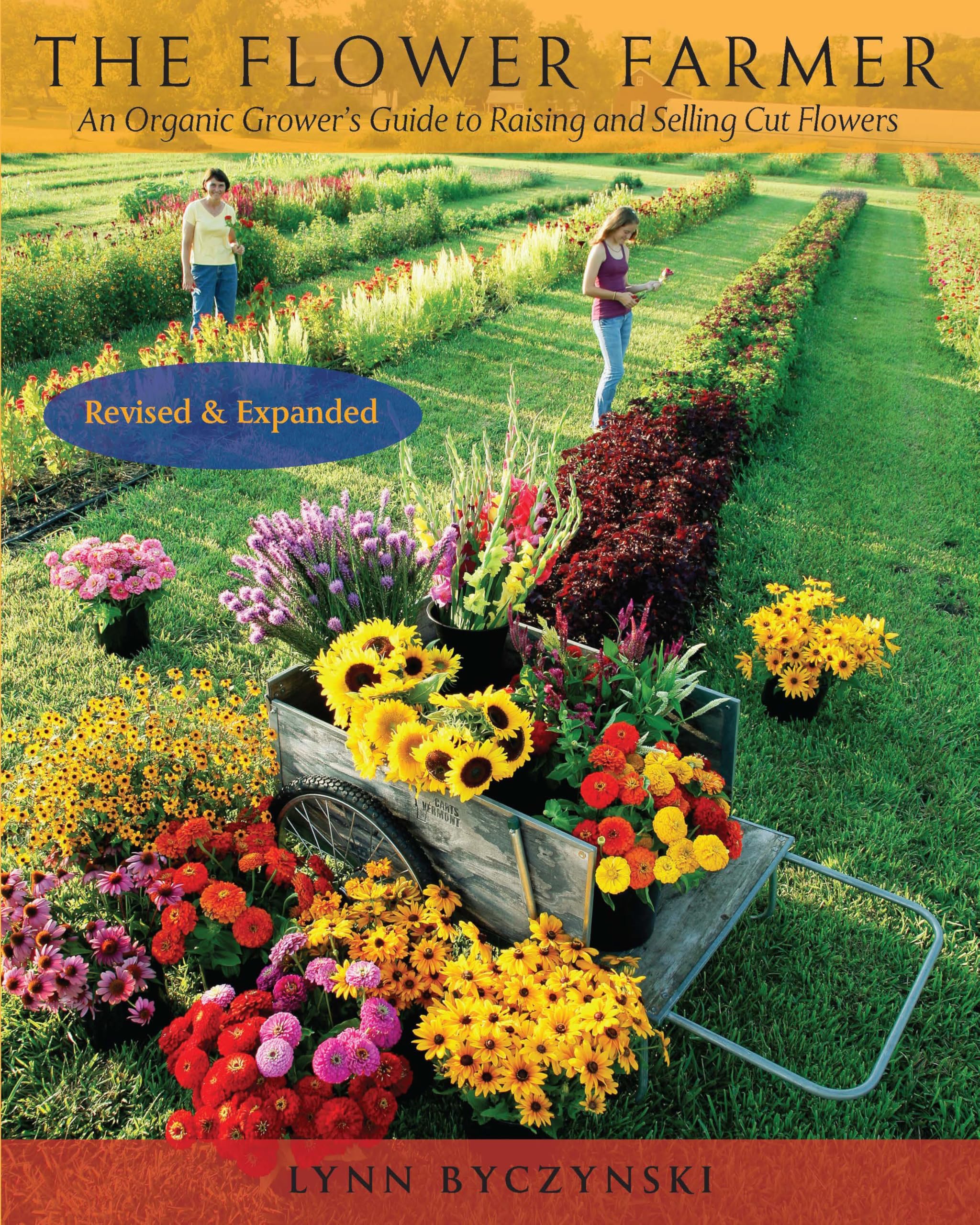 The Flower Farmer: An Organic Grower's Guide to Raising and Selling Cut Flowers, 2nd Edition