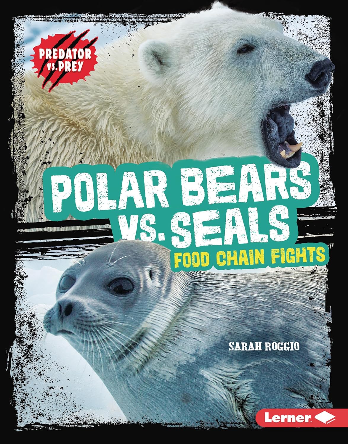 Polar Bears vs. Seals: Food Chain Fights (Predator vs. Prey): Roggio ...