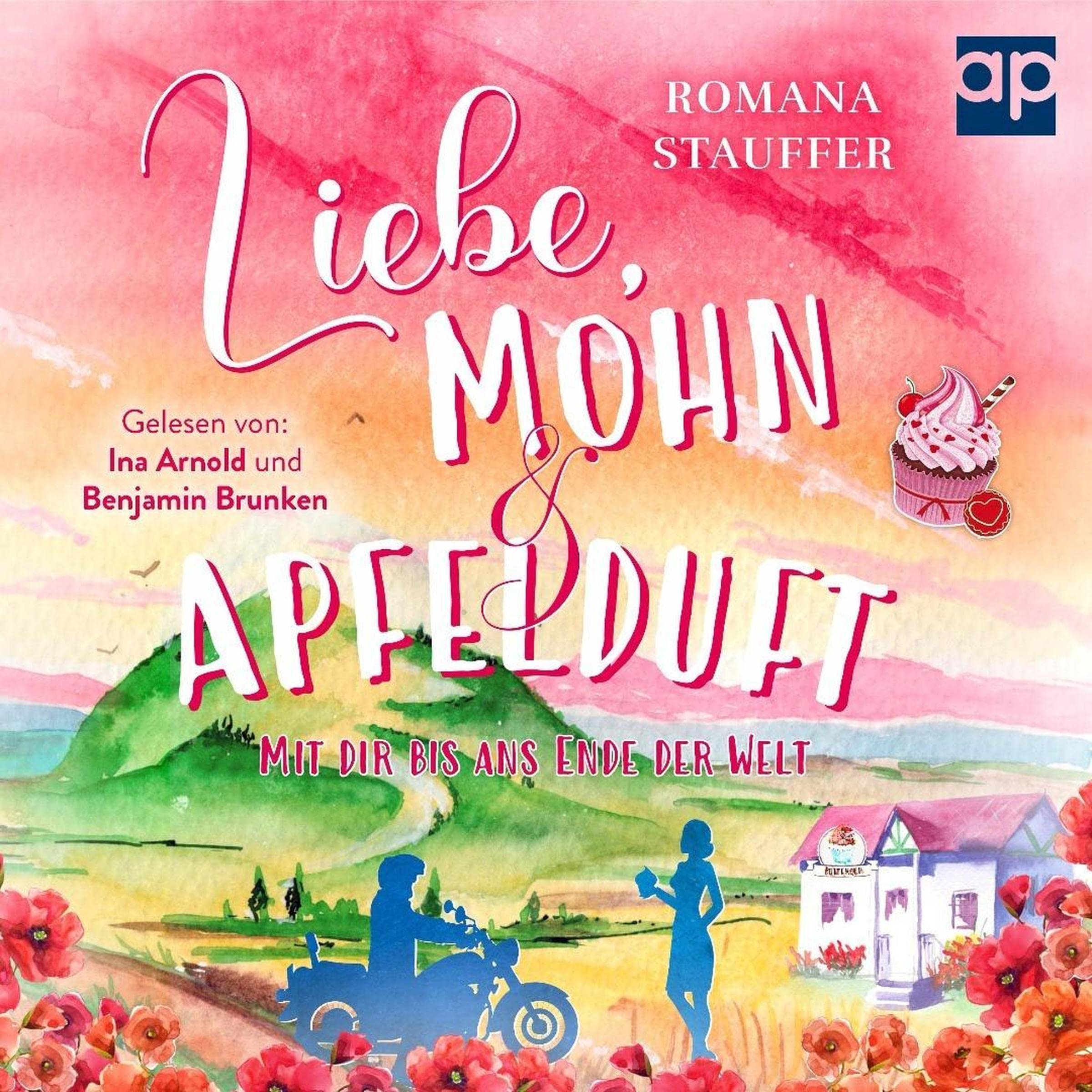 Liebe, Mohn & Apfelduft - Mit dir bis ans Ende der Welt: Alpenliebe 2