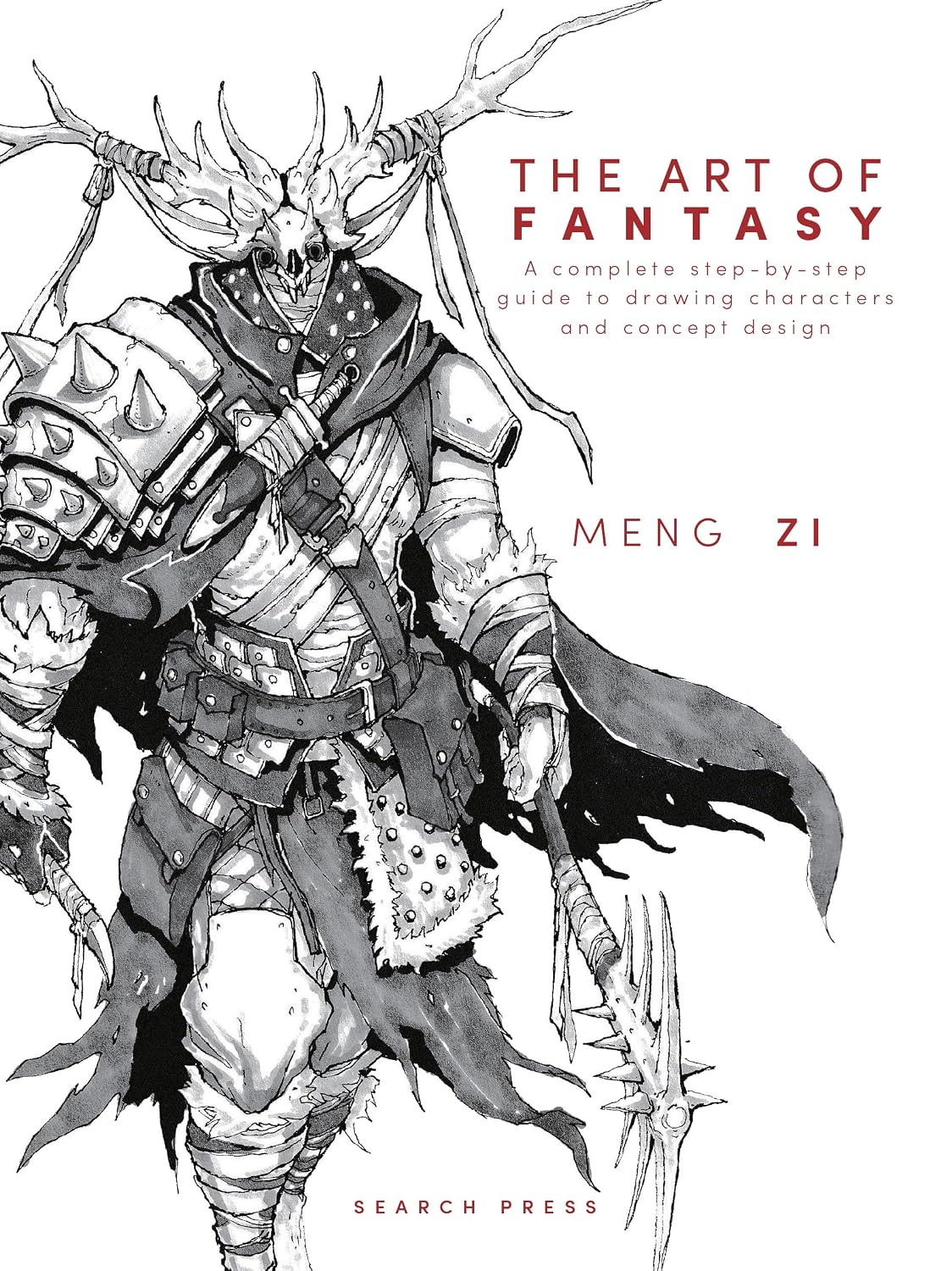 The Art of Fantasy - A complete step-by-step guide to drawing characters and concept design