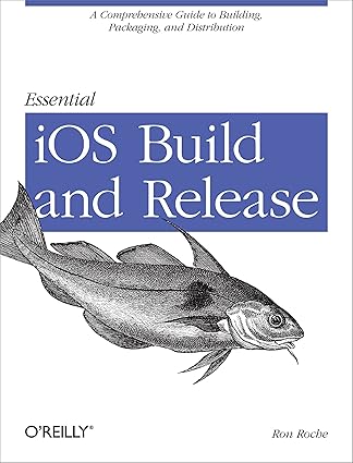 Amazon.com: Essential iOS Build and Release: A Comprehensive Guide to ...