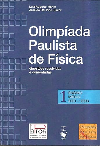 Olimpíada Paulista de Física: Questões resolvidas e comentadas - Ensino médio - Vol. 1: Volume 1