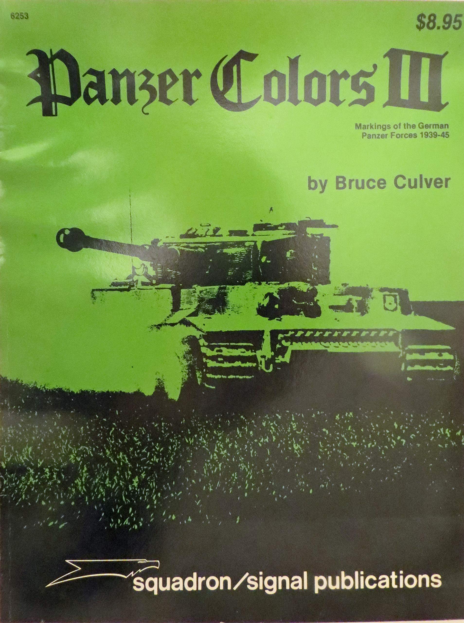 Panzer Colors Iii: Markings Of The German Panzer Forces 1939-45.: Culver,  Bruce.: Amazon.com: Books