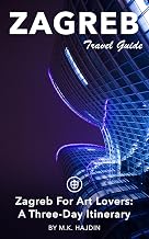 Zagreb Travel Guide (Unanchor) - Zagreb For Art Lovers: A Three-Day Itinerary
