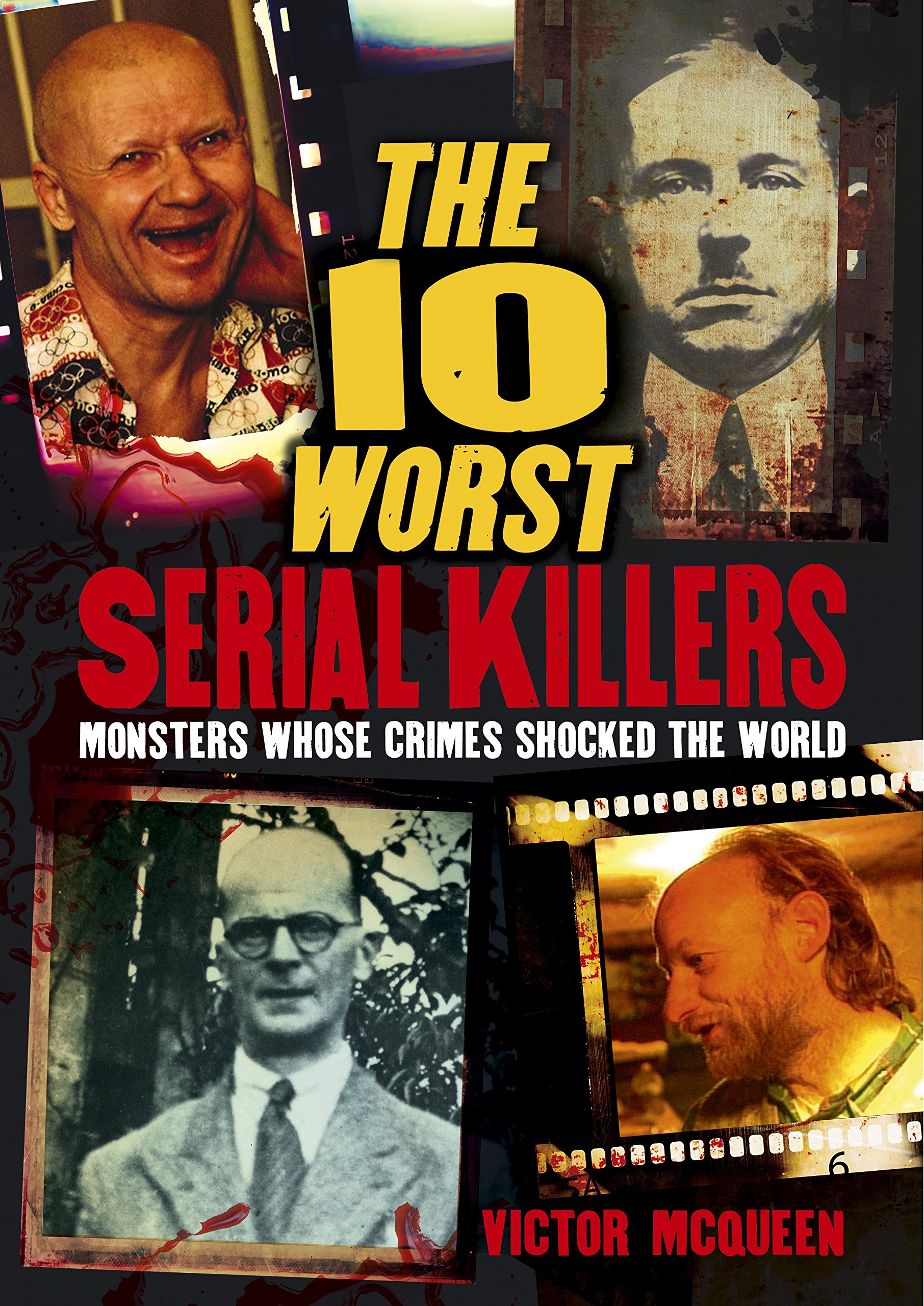 The 10 Worst Serial Killers: Monsters whose crimes shocked the world ...