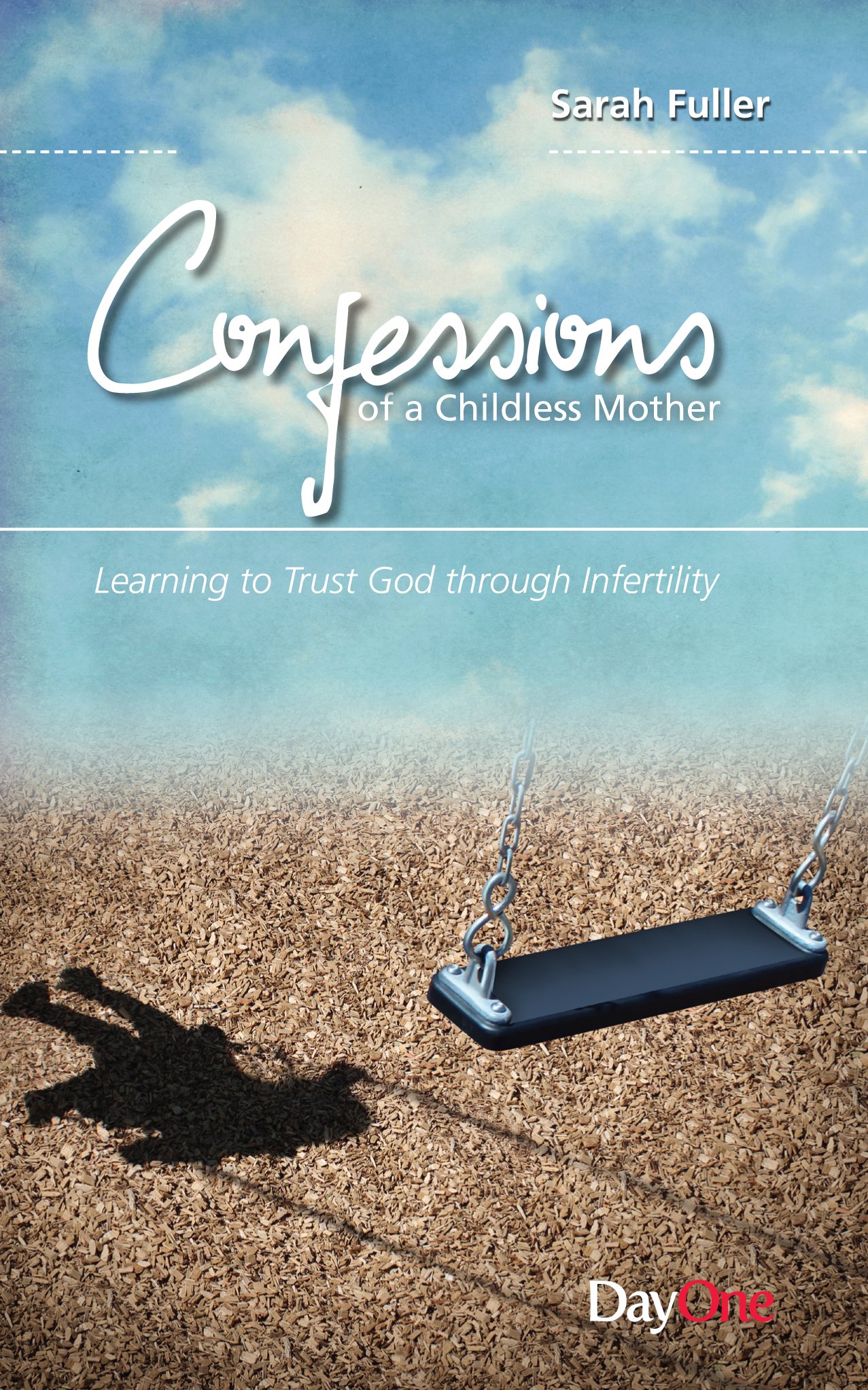 Confessions of a childless mother: Learning to Trust God Through Infertility (Life Stories)