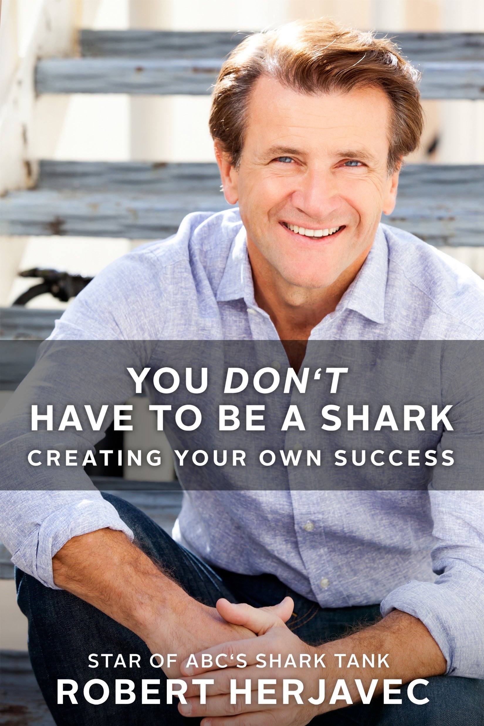 St. Martin's Press You Don't Have to Be a Shark: Creating Your Own Success