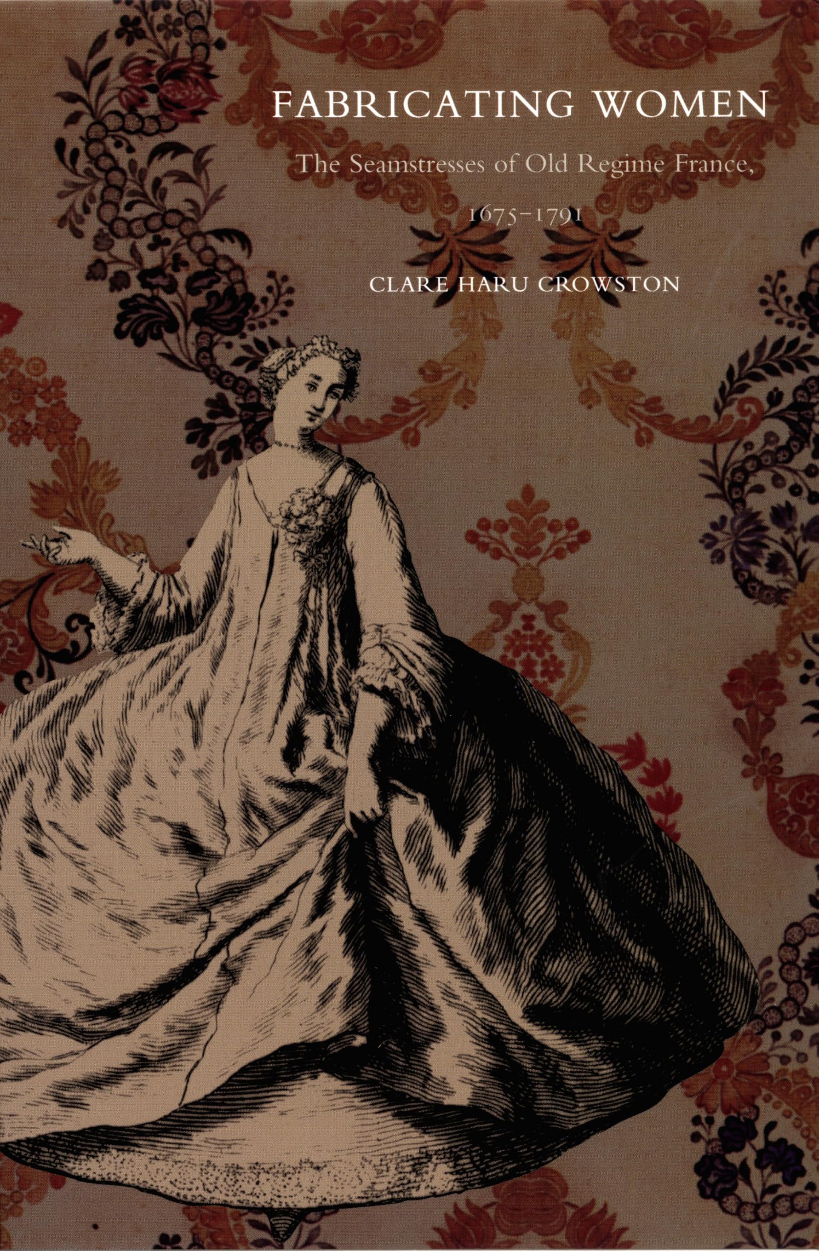 Fabricating Women: The Seamstresses of Old Regime France, 1675–1791