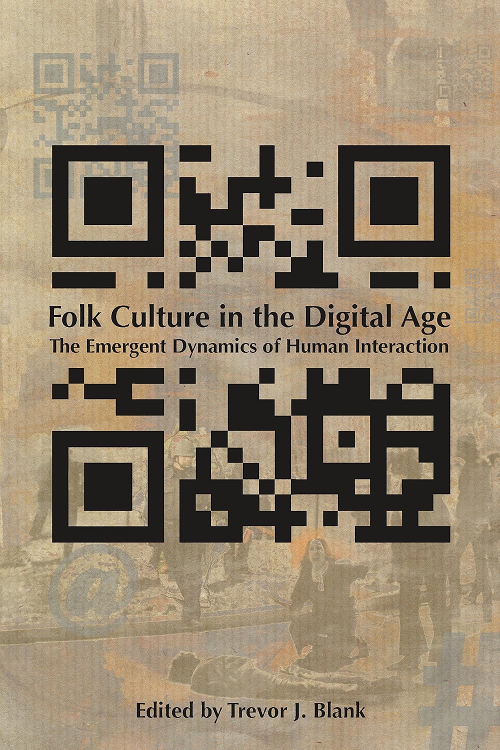 Folk Culture in the Digital Age: The Emergent Dynamics of Human Interaction (Volume 1)