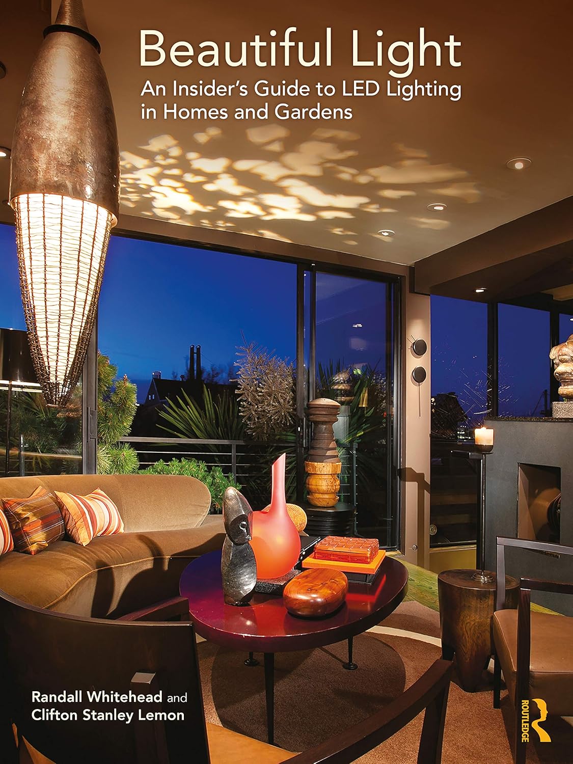 Beautiful Light: An Insider’s Guide to LED Lighting in Homes and Gardens      1st Edition