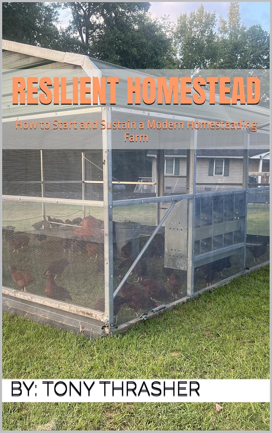Resilient Homestead: How to Start and Sustain a Modern Homesteading Farm      Kindle Edition