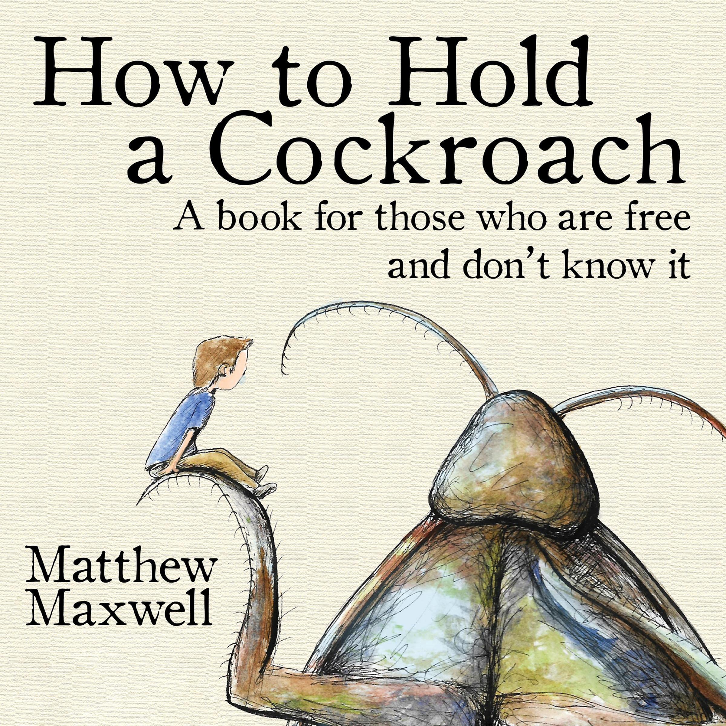 Cover art for How to Hold a Cockroach: A Book for Those Who Are Free and Don’t Know It