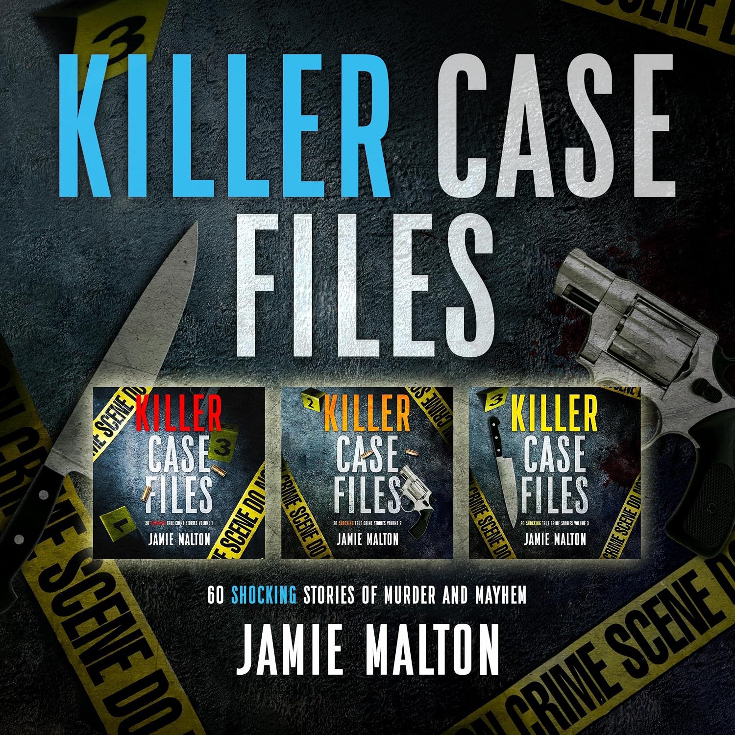 Killer Case Files: 60 Shocking Stories of Murder and Mayhem