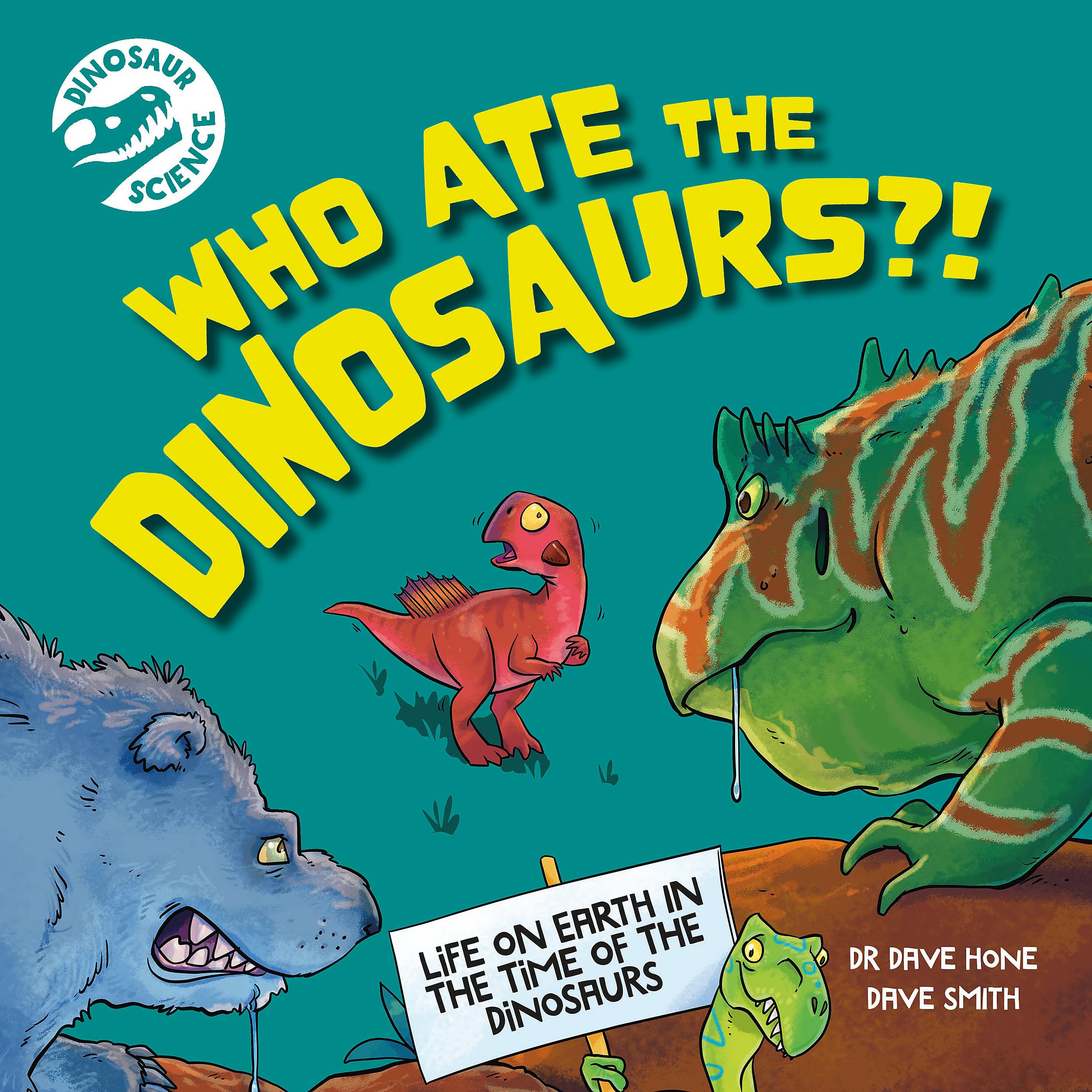 Dinosaur Science: Who Ate the Dinosaurs?! by Dr Dave Hone (Paperback Book)