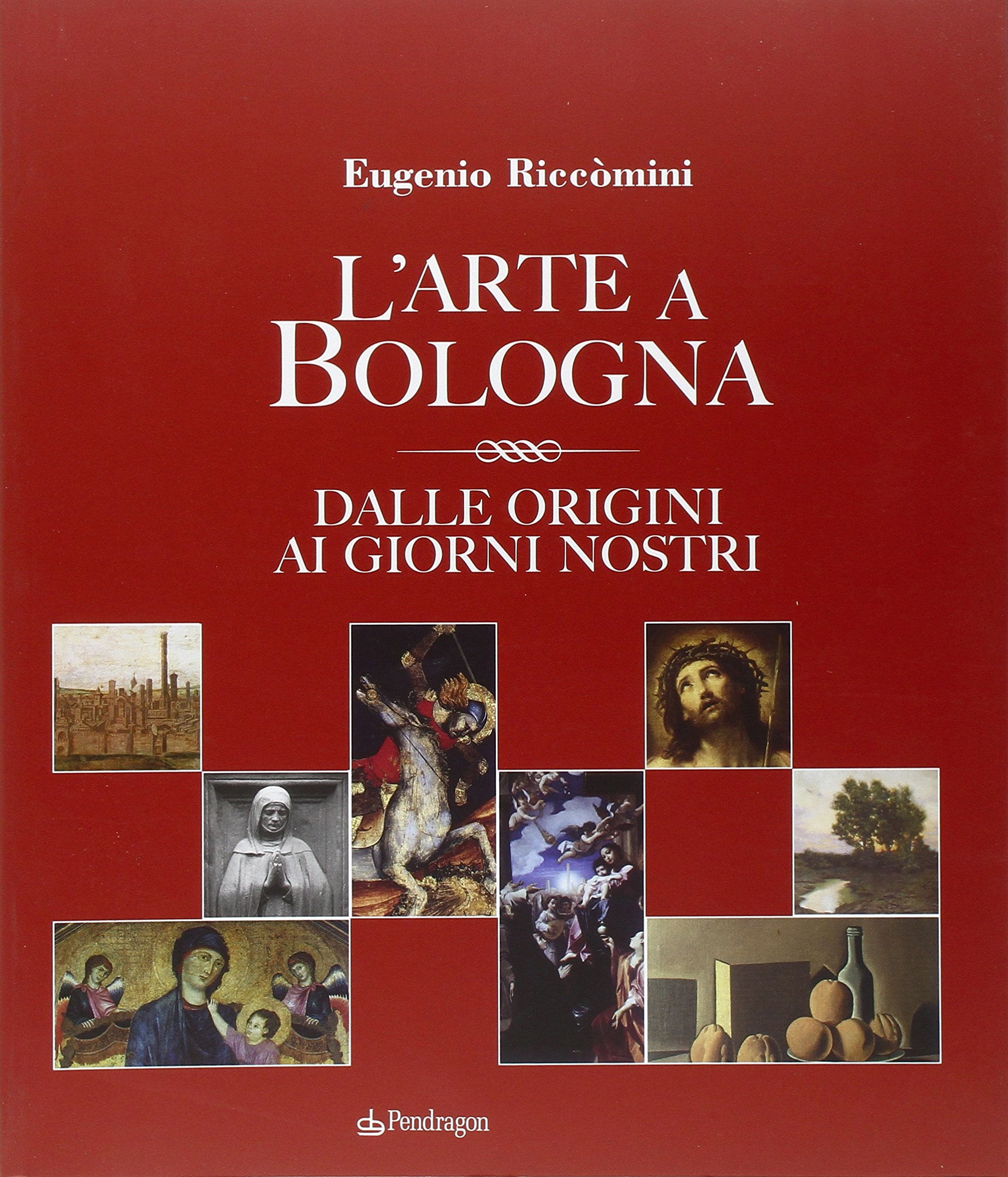 L'arte a Bologna. Dalle origini ai giorni nostri