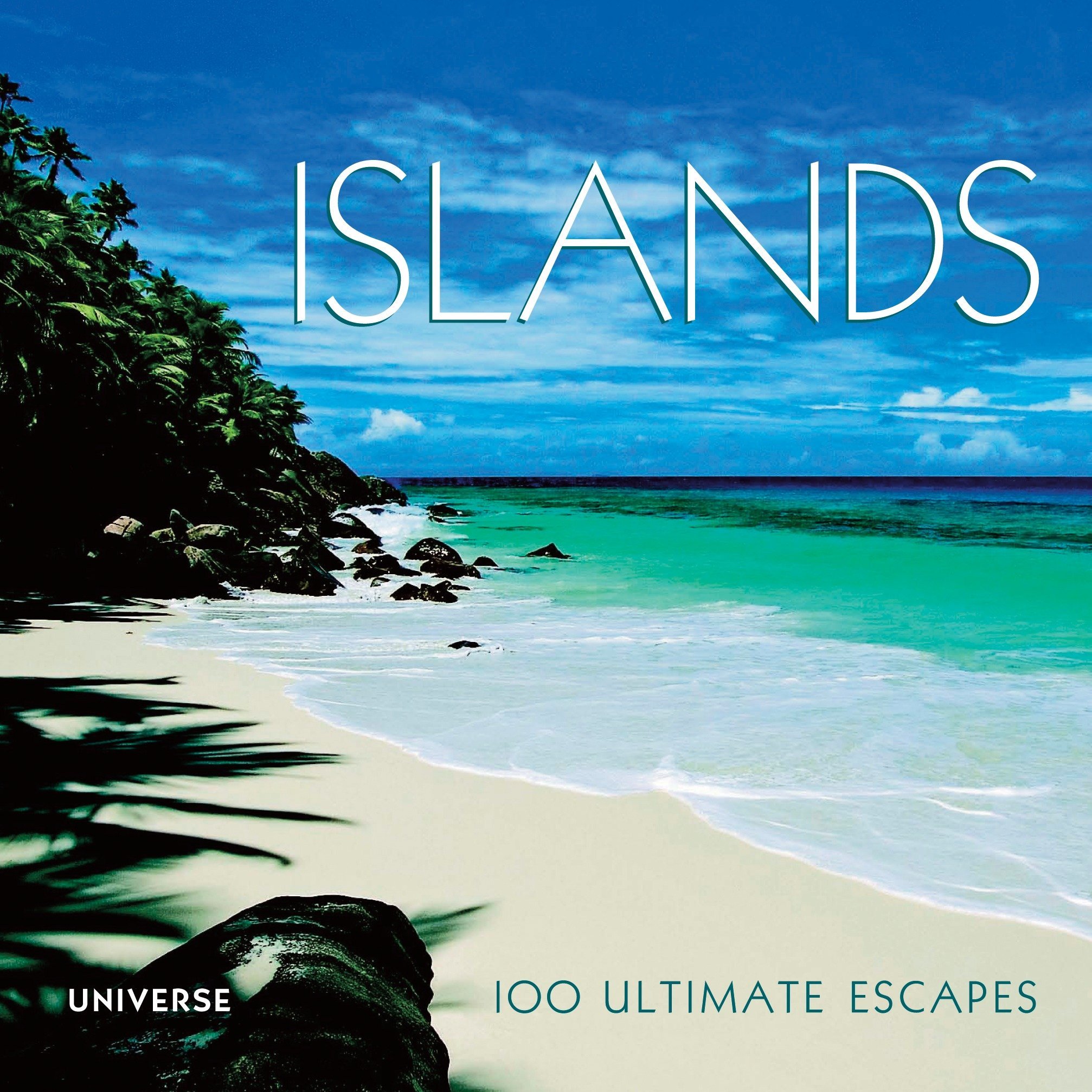 Islands: 100 Ultimate Escapes of a Lifetime [Idioma Inglés]