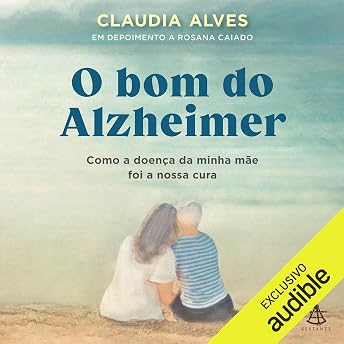 O bom do Alzheimer Audiobook by Claudia Alves episode artwork