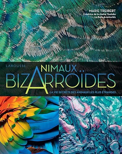 Bizarroïdes ! La vie secrète des animaux les plus étranges