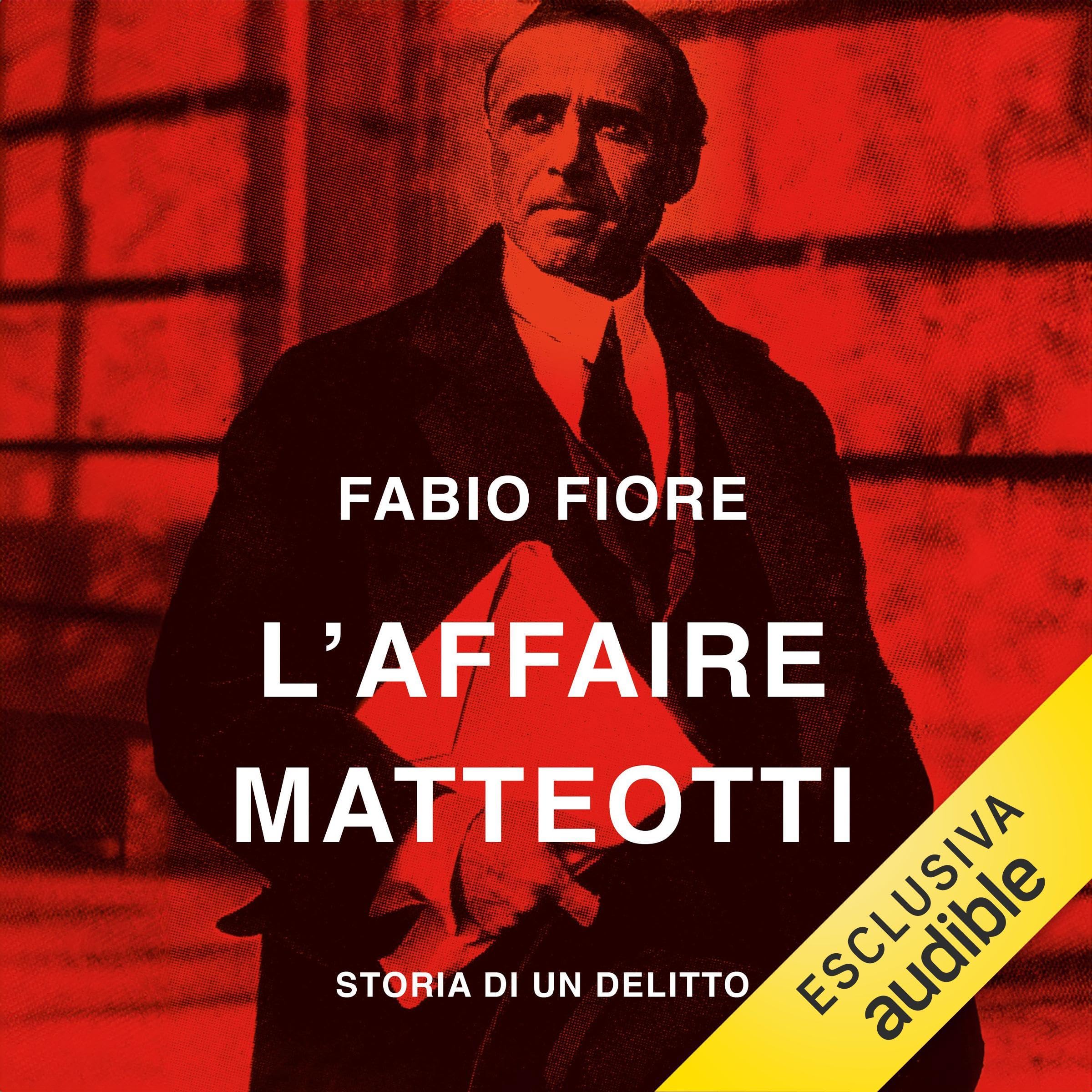 L'affaire Matteotti: Storia di un delitto