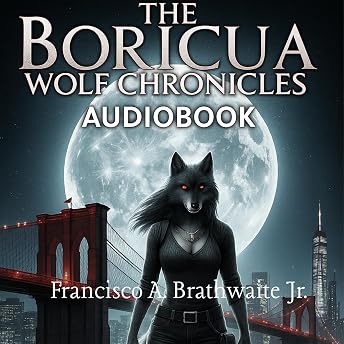 Boricua Wolf Chronicles, Volume 1 Audiobook by Francisco A. Brathwaite Jr. episode artwork