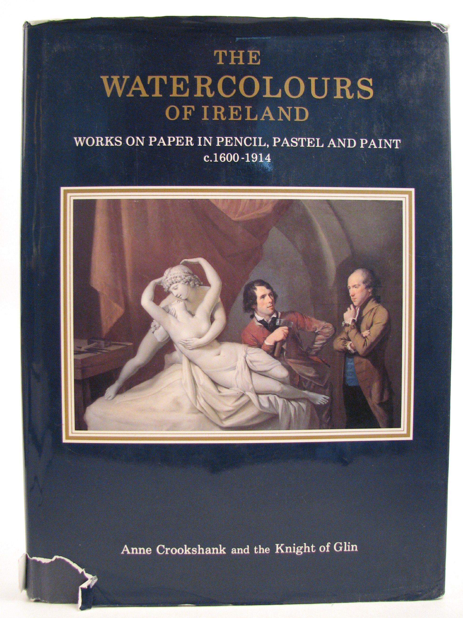 The Watercolours of Ireland: Works on Paper in Pencil, Pastel and Paint, c.1600-1914