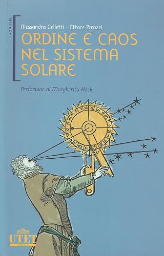 Ordine e caos nel sistema solare. Ediz. illustrata