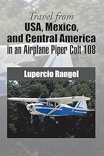 Travel from Usa, Mexico, and Central America in an Airplane Piper Colt 108