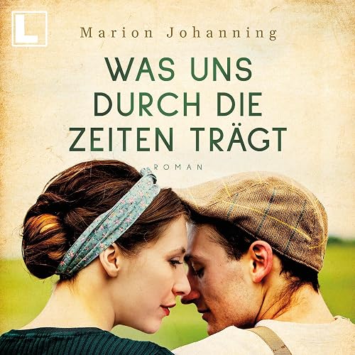 Was uns durch die Zeiten trägt: Luise und Marian 1