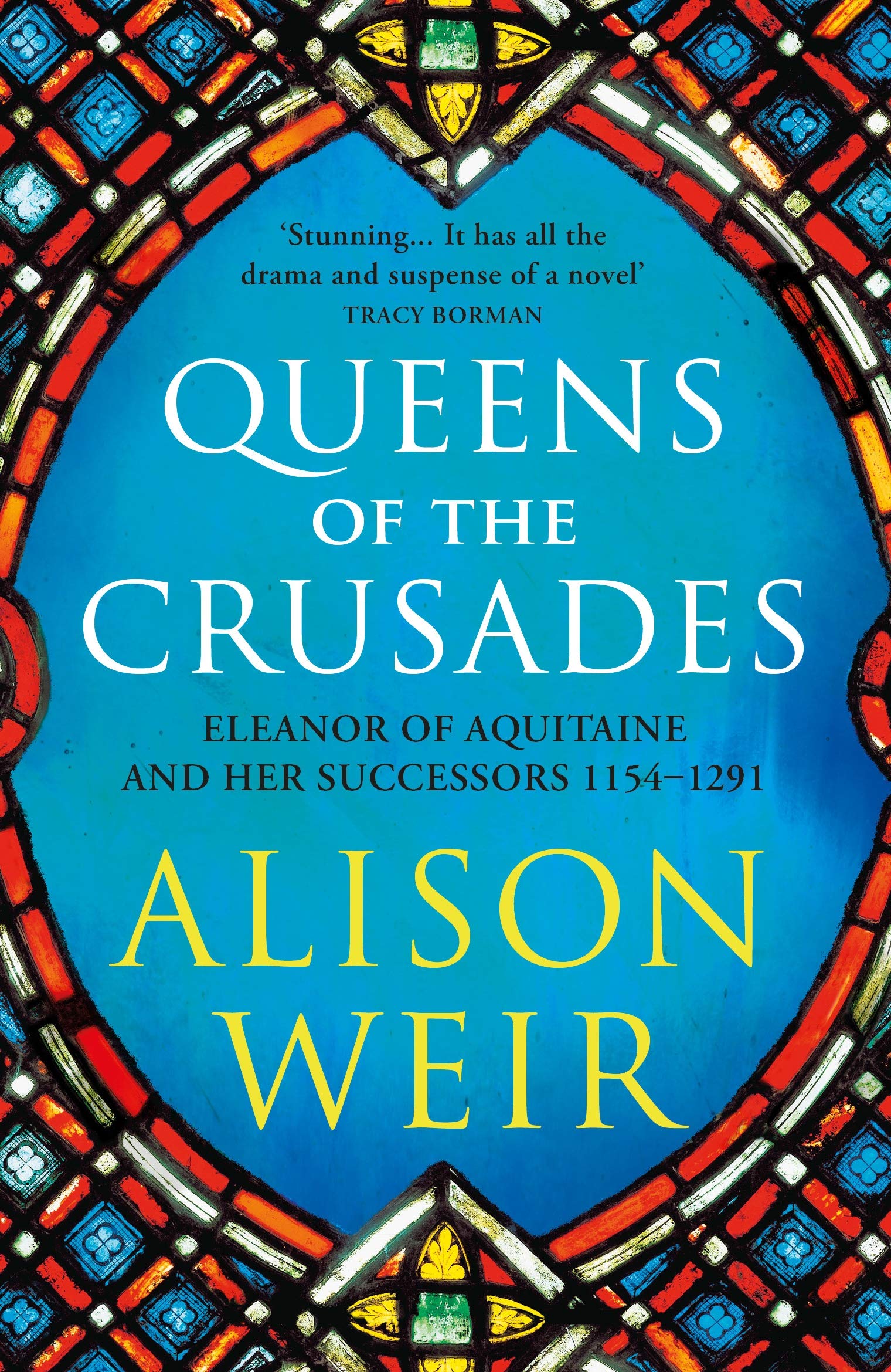 Queens of the Crusades: Eleanor of Aquitaine and her  by Alison Weir PAPERBACK
