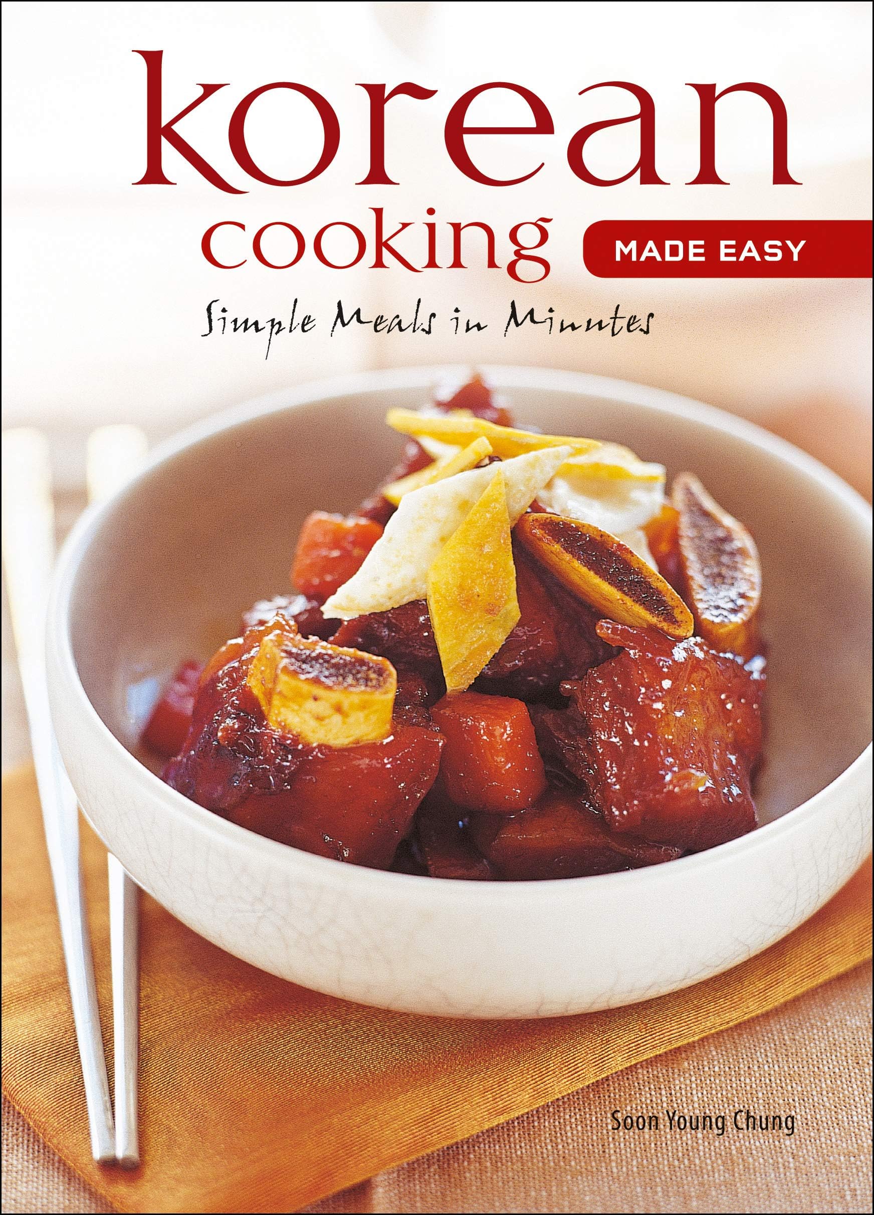 Korean Cooking Made Easy: Simple Meals in Minutes [Korean Cookbook, 56 Recipes] (Learn to Cook Series)