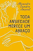 Toda ansiedade merece um abraço
