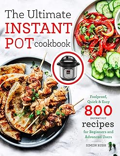 The Ultimate Instant Pot cookbook: Foolproof, Quick & Easy 800 Instant Pot Recipes for Beginners and Advanced Users (press…