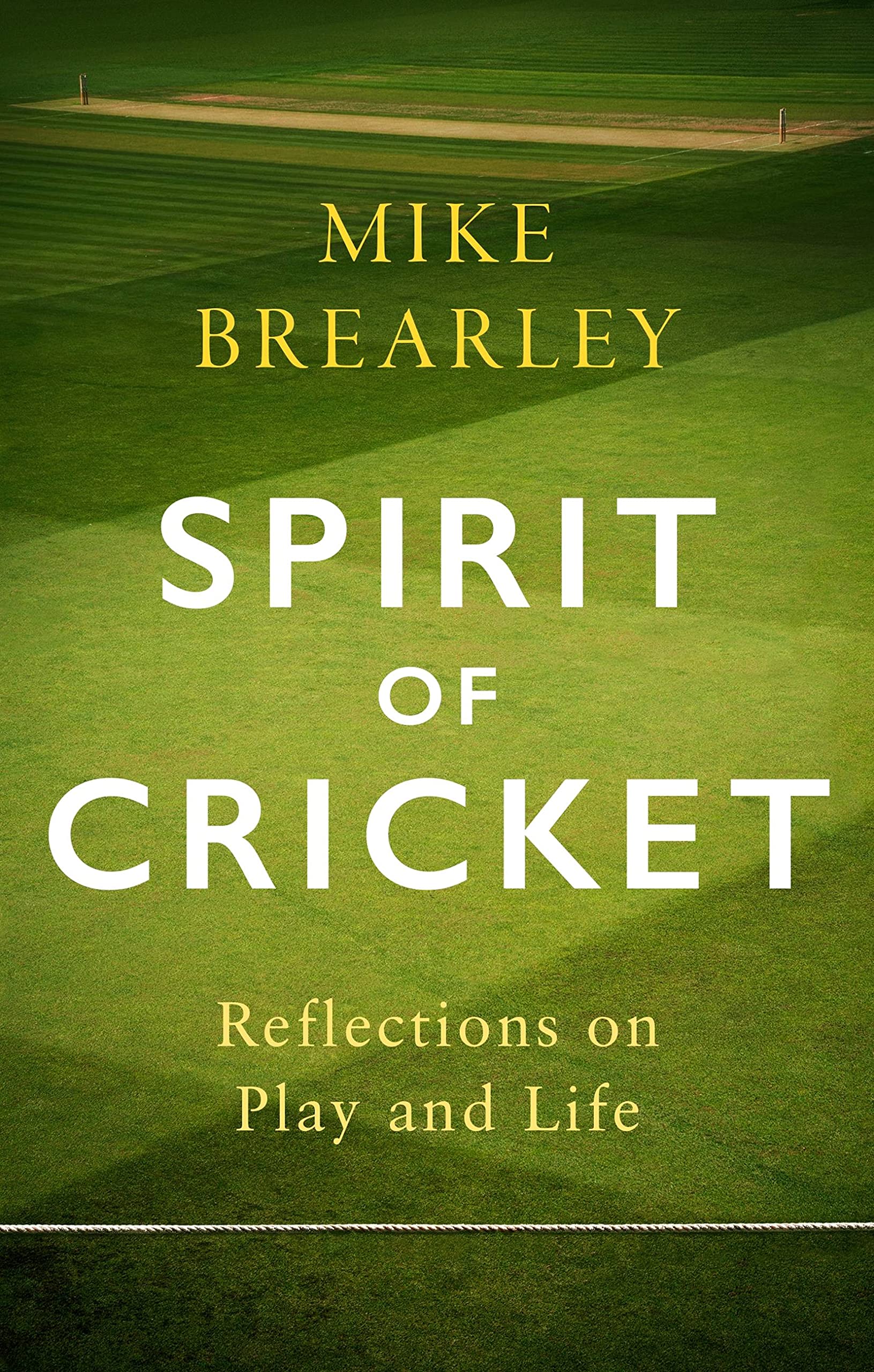 Spirit of Cricket : Reflections on Play and Life