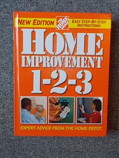 Home Depot Home Improvement 1-2-3: Ultimate DIY Repair, Maintenance & Construction Guide Book